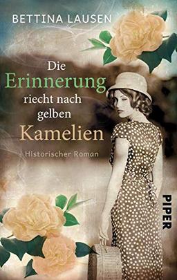 Die Erinnerung riecht nach gelben Kamelien: Historischer Roman