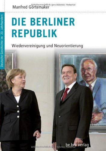 Deutsche Geschichte im 20. Jahrhundert 16. Die Berliner Republik: Wiedervereinigung und Neuorientierung