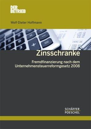 Zinsschranke: Fremdfinanzierung nach dem Unternehmensteuerreformgesetz 2008