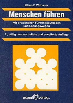 Menschen führen: Mit praxisnahen Führungsaufgaben und Lösungswegen (Praxiswissen Wirtschaft)