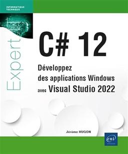 C# 12 : développez des applications Windows avec Visual Studio 2022