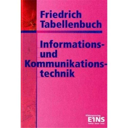 Friedrich Tabellenbuch, Informationstechnik und Kommunikationstechnik: Kommunikationstechnik. Informationstechnik. Technische Mathematik/Technische Grundlagen. Datenschutz/Arbeits- und Umweltschutz