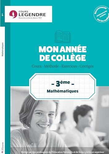 Mon année de collège : mathématiques 3e : cours, méthode, exercices, corrigés