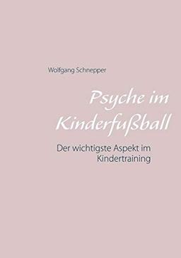 Psyche im Kinderfußball: Der wichtigste Aspekt im Kindertraining