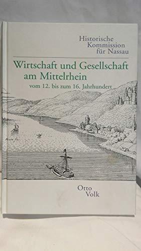 Wirtschaft und Gesellschaft am Mittelrhein vom 12. bis zum 16. Jahrhundert (Veröffentlichungen der Historischen Kommission für Nassau)