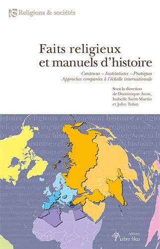 Faits religieux et manuels d'histoire : contenus, institutions, pratiques, approches comparées à l'échelle internationale : actes du colloque de l'IPRA et de l'IESR des 2, 3, 4 décembre 2015