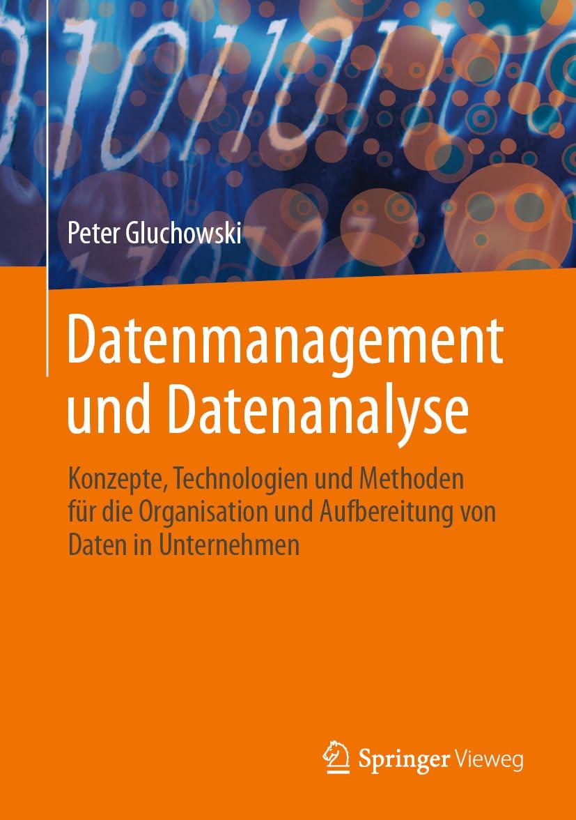 Datenmanagement und Datenanalyse: Konzepte, Technologien und Methoden für die Organisation und Aufbereitung von Daten in Unternehmen