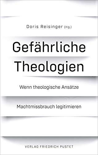 Gefährliche Theologien: Wenn theologische Ansätze Machtmissbrauch legitimieren