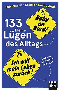 Baby an Bord!: 133 kleine Lügen des Alltags - und was sie wirklich bedeuten