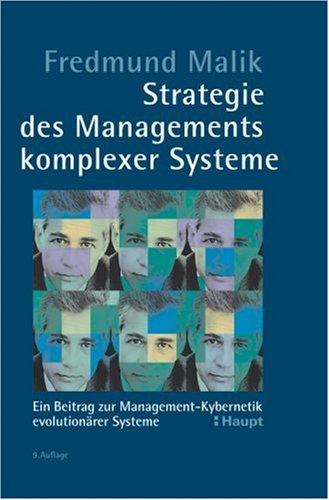 Strategie des Managements komplexer Systeme: Ein Beitrag zur Management-Kybernetik evolutionärer Systeme