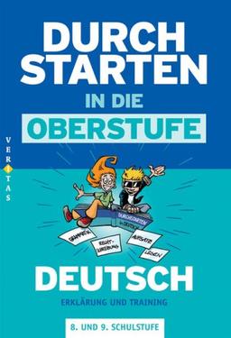 Durchstarten in die Oberstufe - Deutsch. 8./9. Schuljahr - Erklärung und Training: Erklärungen und Training 8. und 9. Schulstufe