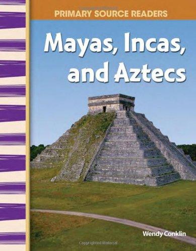 Mayans, Incas, and Aztecs (Primary Source Readers)