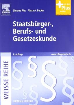 Staatsbürger-, Berufs- und Gesetzeskunde: WEISSE REIHE  - mit www.pflegeheute.de-Zugang