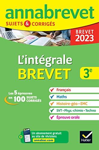 L'intégrale brevet 3e : les 5 épreuves en 100 sujets corrigés : brevet 2023