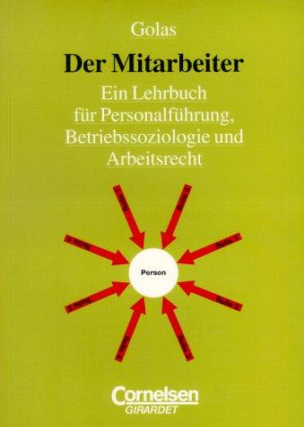 Der Mitarbeiter: Ein Lehrbuch für Personalführung, Betriebssoziologie und Arbeitsrecht