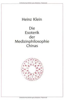 Die Esoterik der Medizinphilosophie Chinas