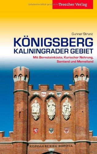 Königsberg - Kaliningrader Gebiet: Mit Bernsteinküste, Kurischer Nehrung, Samland und Memelland