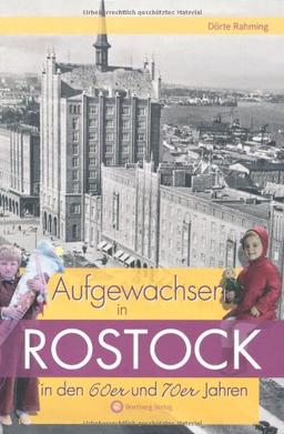 Aufgewachsen in Rostock in den 60er & 70er Jahren