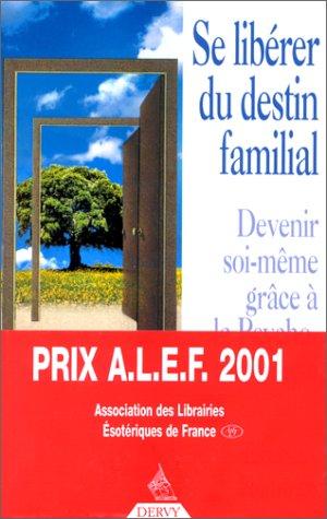 Se libérer du destin familial, devenir soi-même grâce à la psychogénéalogie