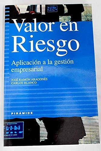 Valor en riesgo / Value at Risk: Aplicacion a La Gestion Empresarial (Empresa Y Gestion)