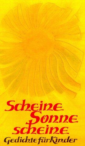 Scheine Sonne scheine. Kinderverse und Gedichte für die ersten Schuljahre