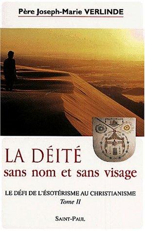 Le défi de l'ésotérisme au christianisme. Vol. 2. La déité sans nom et sans visage