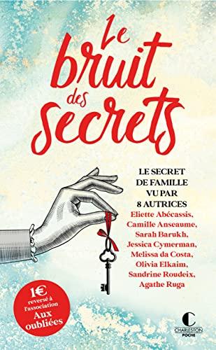 Le bruit des secrets : le secret de famille vu par 8 romancières