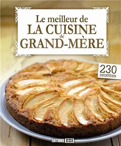 Le meilleur de la cuisine de grand-mère : 230 recettes