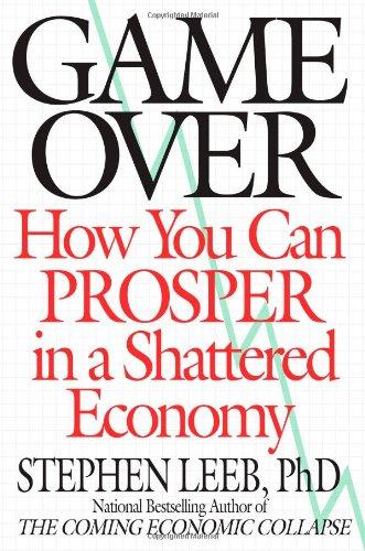 Game Over: How You Can Prosper in a Shattered Economy