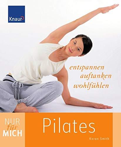 Nur für mich - Pilates: Entspannen. Auftanken. Wohlfühlen