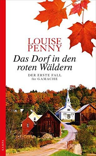 Das Dorf in den roten Wäldern: Der erste Fall für GAMACHE (Ein Fall für Gamache)