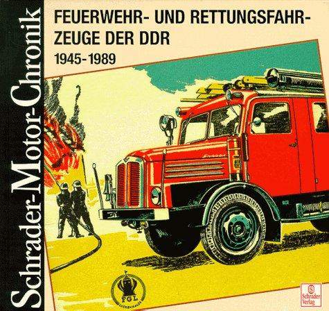 Schrader Motor-Chronik, Bd.85, Feuerwehrfahrzeuge und Rettungsfahrzeuge der DDR 1945-1990