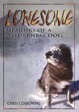 Lonesome: Memoirs of a Wilderness Dog