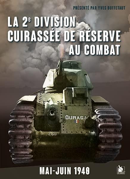 La 2e division cuirassée de réserve au combat : mai-juin 1940