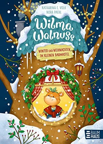 Wilma Walnuss - Winter und Weihnachten im kleinen Baumhotel, Band 3: Stimmungsvolle Geschichten für die ganze Familie (Vorlesen, Band 3)