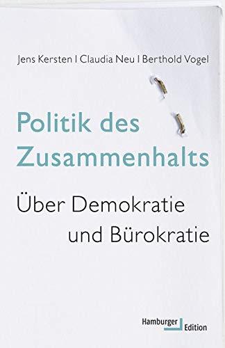 Politik des Zusammenhalts: Über Demokratie und Bürokratie