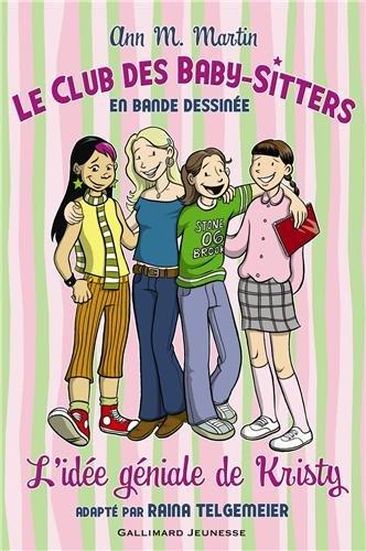 Le Club des baby-sitters : en bande dessinée. Vol. 1. L'idée géniale de Kristy