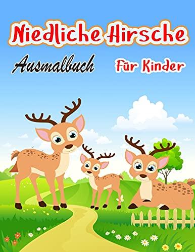 Niedliche Hirsche Ausmalbuch: Einzigartige Ausmalbilder für Kinder Speziell für Kinder und Kleinkinder mit Kreativität Viel Spaß