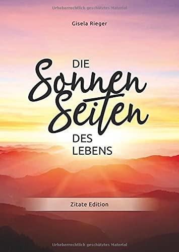 Die Sonnenseiten des Lebens: Zitate Edition