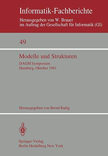 Modelle und Strukturen: DAGM Symposium Hamburg, 6-8. Oktober 1981 (Informatik-Fachberichte, 49, Band 49)