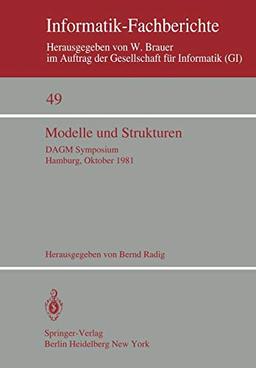 Modelle und Strukturen: DAGM Symposium Hamburg, 6-8. Oktober 1981 (Informatik-Fachberichte, 49, Band 49)