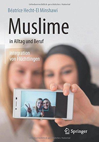 Muslime in Alltag und Beruf: Integration von Flüchtlingen