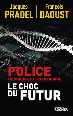 Police technique et scientifique : le choc du futur