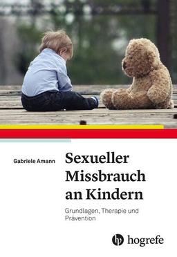 Sexueller Missbrauch an Kindern: Grundlagen, Therapie und Prävention