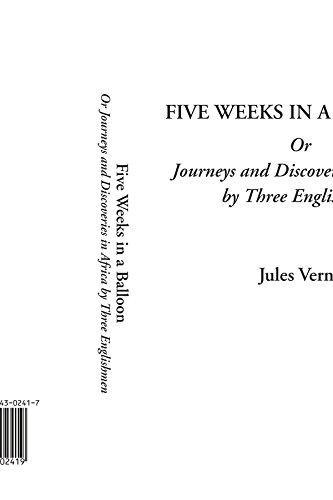 Five Weeks in a Balloon Or Journeys and Discoveries in Africa by Three Englishmen