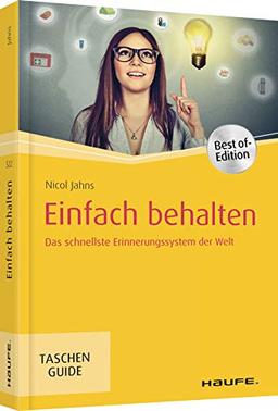 Einfach behalten: Das schnellste Erinnerungssystem der Welt (Haufe TaschenGuide)