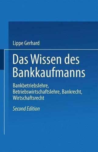 Das Wissen des Bankkaufmanns: Bankbetriebslehre, Betriebswirtschaftslehre, Bankrecht, Wirtschaftsrecht