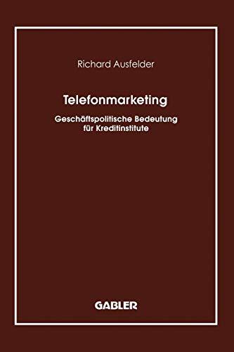 Telefonmarketing: Geschaftspolitische Bedeutung Fur Kreditinstitute (German Edition): Geschäftspolitische Bedeutung für Kreditinstitute