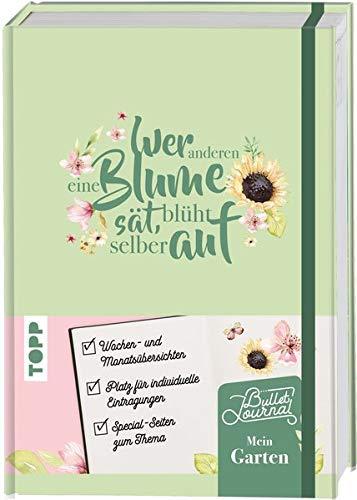 Mein Bullet Journal Garten - Wer anderen eine Blume sät, blüht selber auf: Blanko-Kalendarium, Challenges & Bucket Lists für ein Jahr voller Garten-Glück