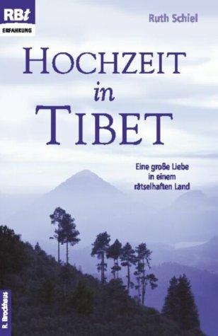 Hochzeit in Tibet. Eine große Liebe in einem rätselhaften Land